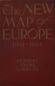 Cover of The New Map of Europe (1911-1914) The Story of the Recent European Diplomatic Crises and Wars and of Europe's Present Catastrophe — Reading Notes