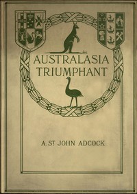 Cover of Australasia Triumphant!: With the Australians and New Zealanders in the Great War on Land and Sea — Text and Context