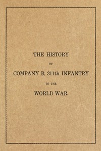 Cover of The history of Company B, 311th Infantry in the World War — Context and Discussion