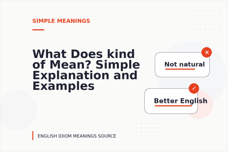 What Does kind of Mean? Simple Explanation and Examples What Does kind of Mean? Simple Explanation and Examples