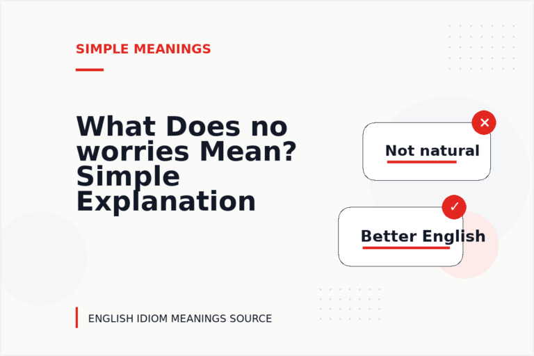 What Does no worries Mean? Simple Explanation and Examples