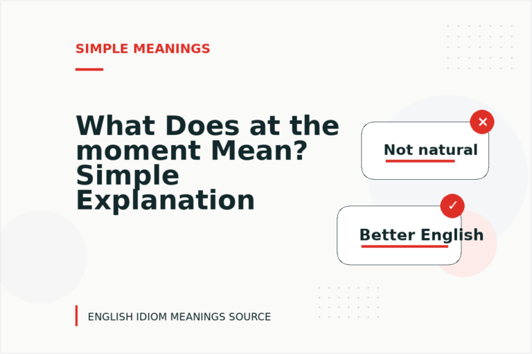 What Does at the moment Mean? Simple Explanation and Examples What Does at the moment Mean? Simple Explanation and Examples