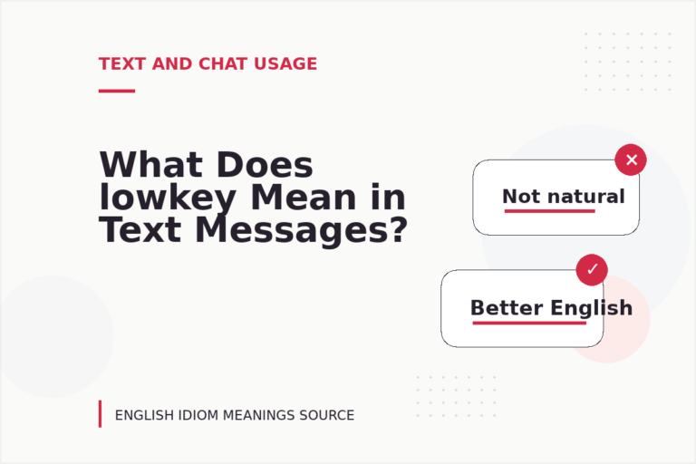 What Does lowkey Mean in Text Messages? What Does lowkey Mean in Text Messages?