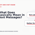 What Does basically Mean in Text Messages?
