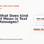 What Does kind of Mean in Text Messages?