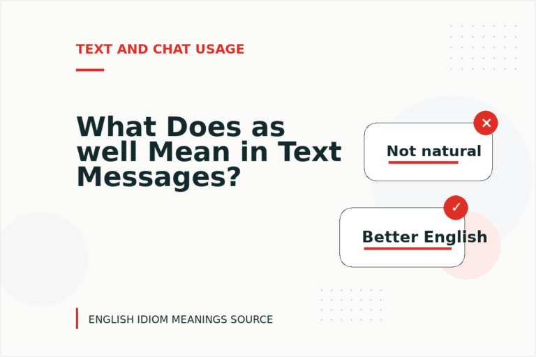 What Does as well Mean in Text Messages? What Does as well Mean in Text Messages?