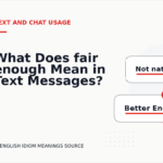 What Does fair enough Mean in Text Messages?
