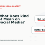 What Does kind of Mean on Social Media?