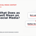 What Does as well Mean on Social Media?