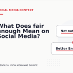 What Does fair enough Mean on Social Media?