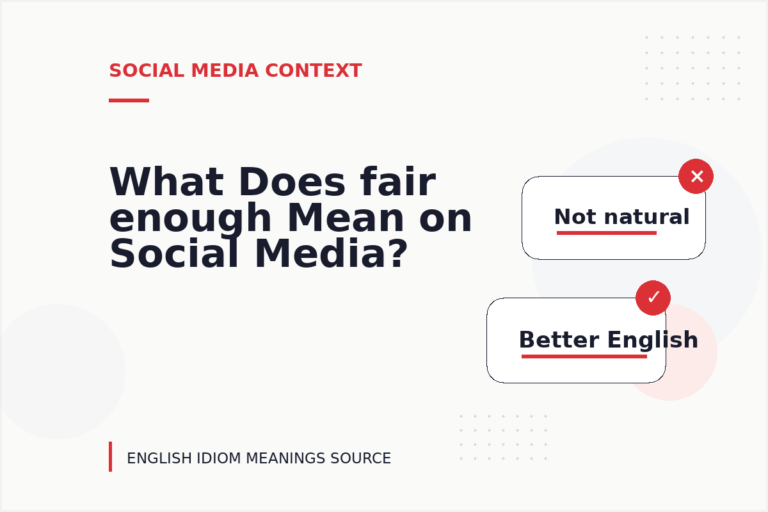 What Does fair enough Mean on Social Media? What Does fair enough Mean on Social Media?