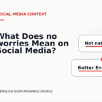 What Does no worries Mean on Social Media?