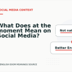 What Does at the moment Mean on Social Media?