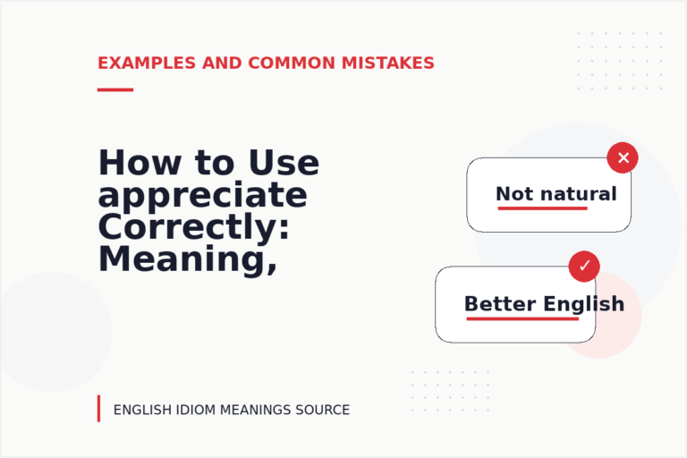 How to Use appreciate Correctly: Meaning, Examples, and Mistakes How to Use appreciate Correctly: Meaning, Examples, and Mistakes