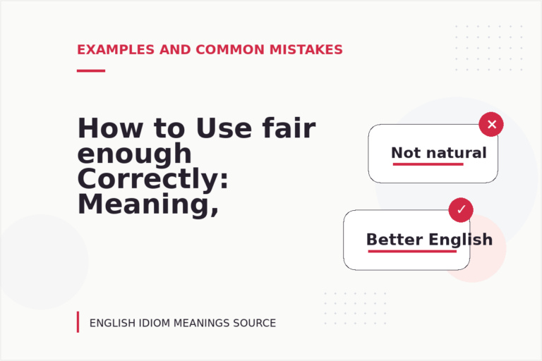 How to Use fair enough Correctly: Meaning, Examples, and Mistakes How to Use fair enough Correctly: Meaning, Examples, and Mistakes