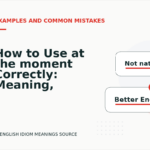 How to Use at the moment Correctly: Meaning, Examples, and Mistakes