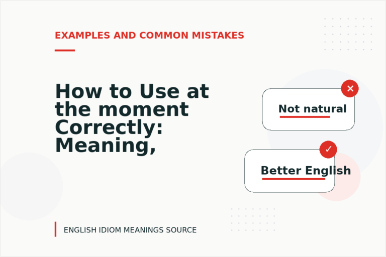 How to Use at the moment Correctly: Meaning, Examples, and Mistakes